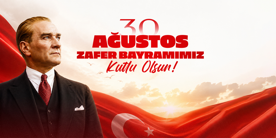30 Ağustos Zafer Bayramımız Kutlu Olsun!